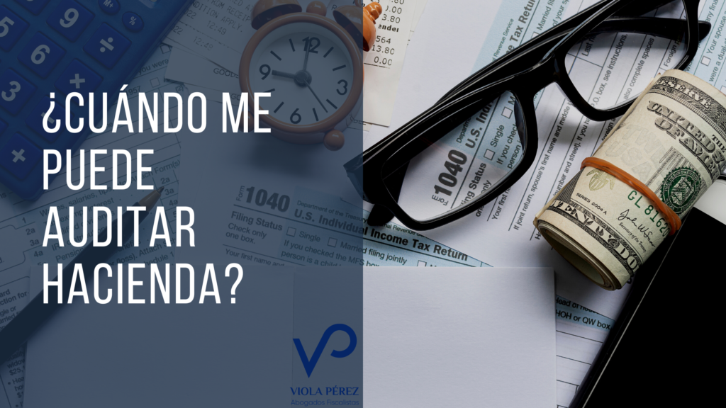 ¿Cuándo me puede auditar Hacienda? | Auditoría Hacienda - Viola Pérez