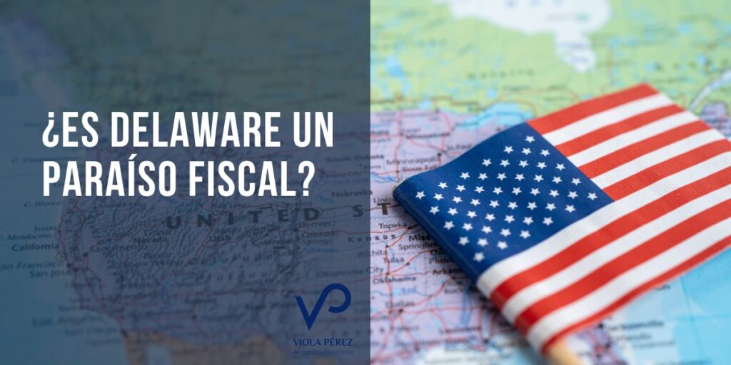 ¿Es Delaware un paraíso fiscal?