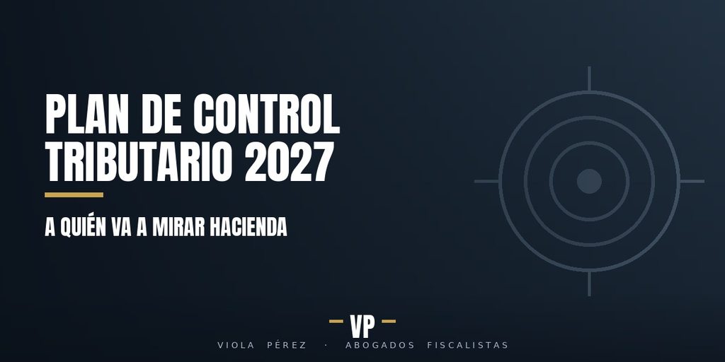 ¿A quién va a mirar Hacienda en 2027? Perfiles y sectores bajo control fiscal, qué revisar para evitar problemas y cómo empieza una comprobación. Guía actualizada.