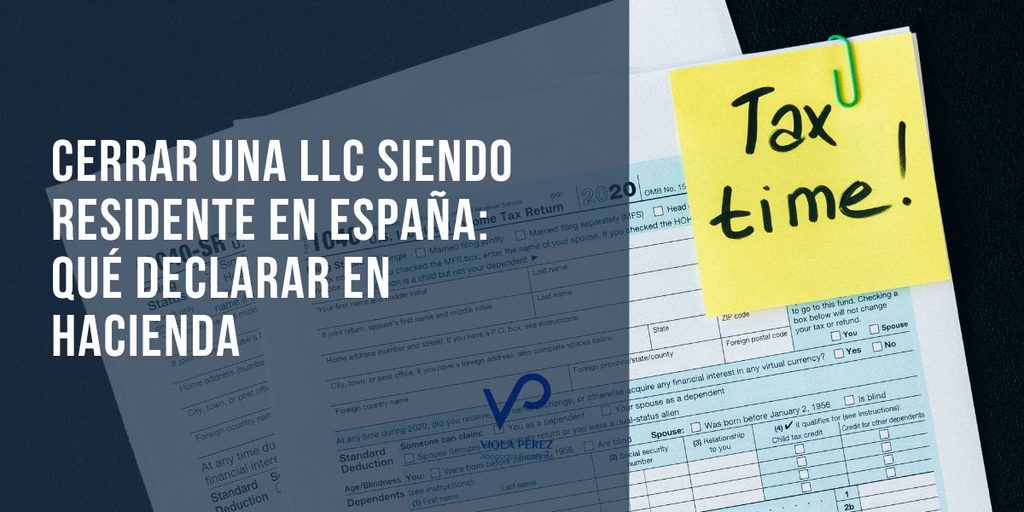 Cerrar una LLC siendo residente en España: qué declarar en Hacienda