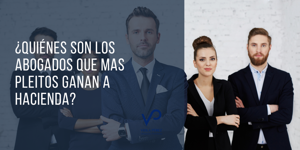 ¿Quiénes son los abogados que mas pleitos ganan a hacienda?